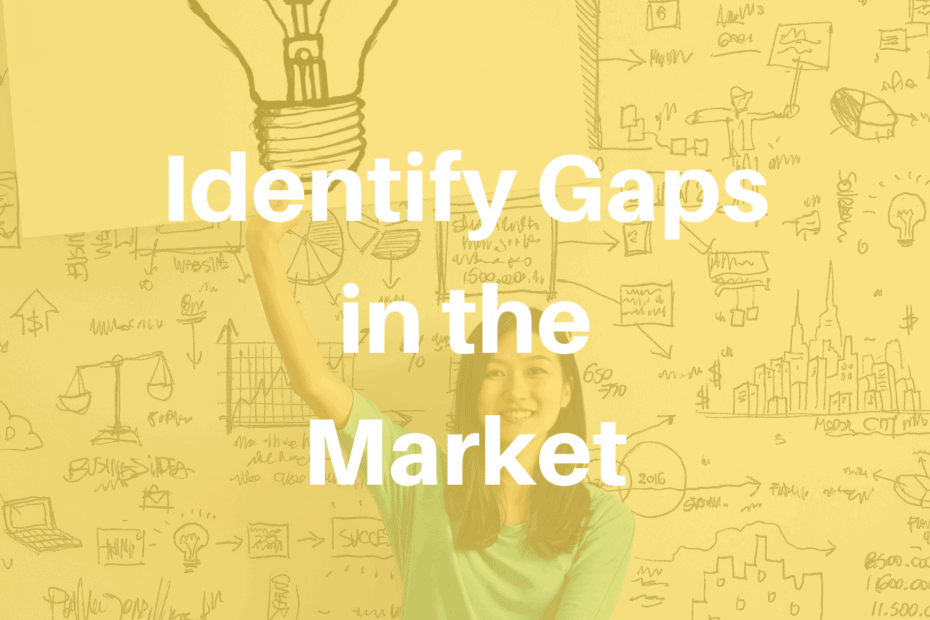 Identify Gaps in the Market
