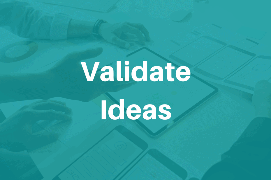 Validate Ideas