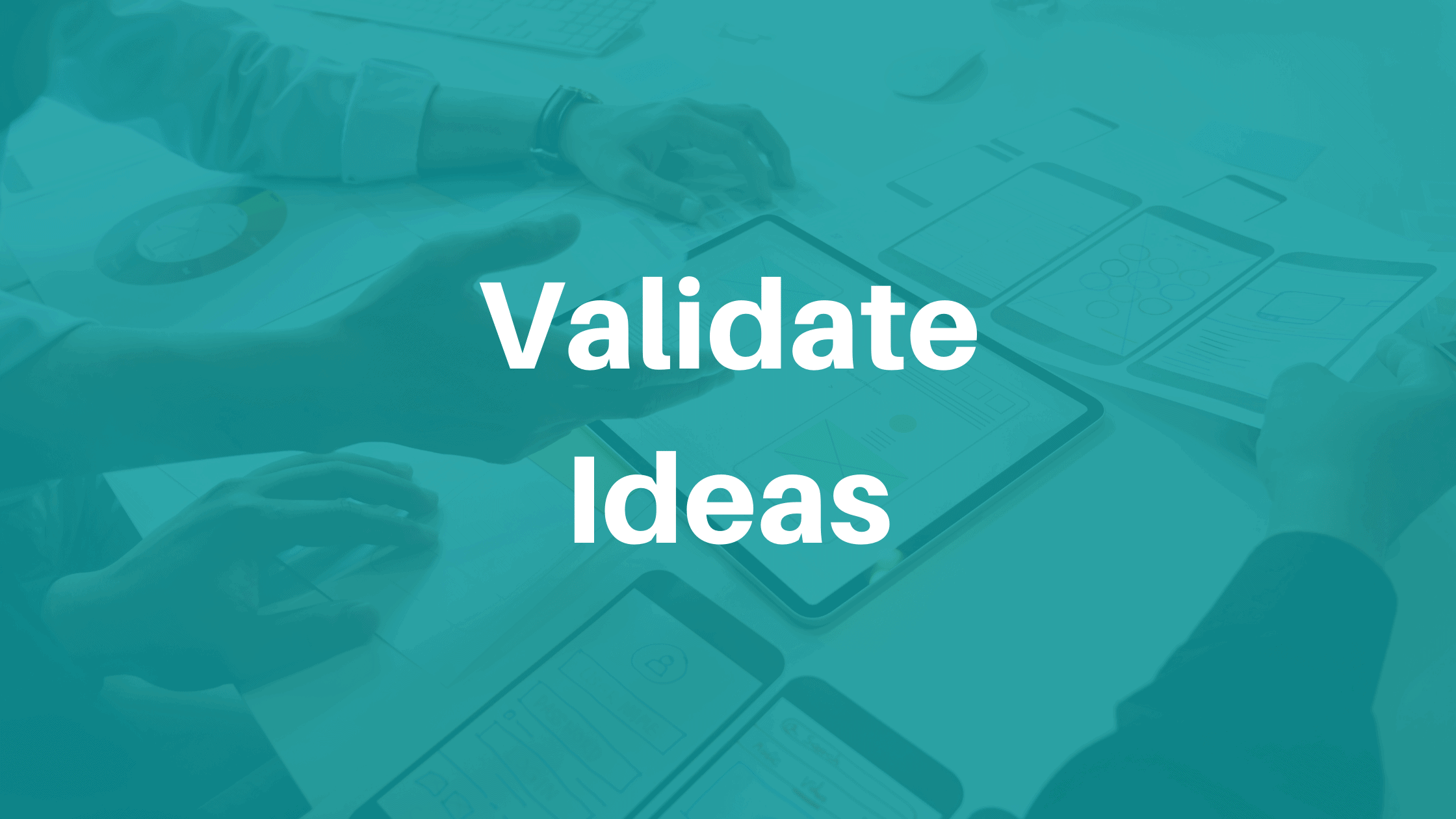 Validate Ideas
