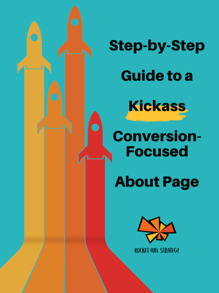 Cover for the step-by-step guide to a kickass conversion-focused about page featuring a teal background and four stylized rockets in shades of yellow, red, and orange. The Rocket Fuel Strategy starburst logo is in the lower right.